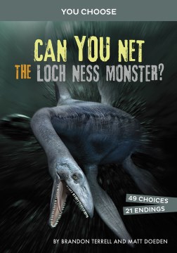 Can you net the Loch Ness Monster? : an interactive monster hunt / by Brandon Terrell and Matt Doeden.