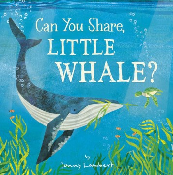 Can you share, Little Whale? / by Jonny Lambert