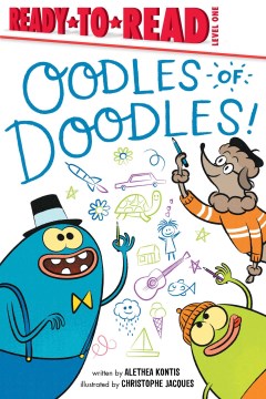 Oodles of doodles! / written by Alethea Kontis   illustrated by Christophe Jacques