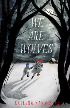 We are wolves / Katrina Nannestad   with art by Martina Heiduczek