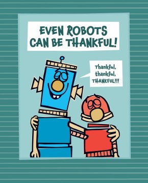 Even Robots Can Be Thankful! / Jan Thomas