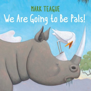 We are going to be pals! / Mark Teague