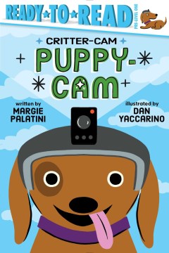 Puppy-cam / written by Margie Palatini   illustrated by Dan Yaccarino