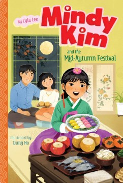Mindy Kim and the Mid-autumn Festival / by Lyla Lee   illustrated by Dung Ho