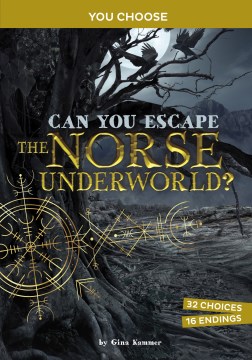 Can you escape the Norse underworld? : an interactive mythological adventure / Gina Kammer.