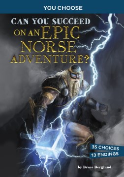 Can you succeed on an epic Norse adventure? : an interactive mythological adventure / by Bruce Berglund.