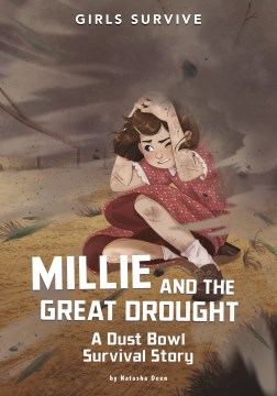 Millie and the great drought : a Dust Bowl survival story / by Natasha Deen   illustrated by Wendy Tan