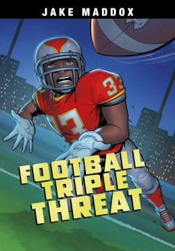 Football triple threat / by Jake Maddox   text by Shawn Pryor   illustrated by Jesus Aburto