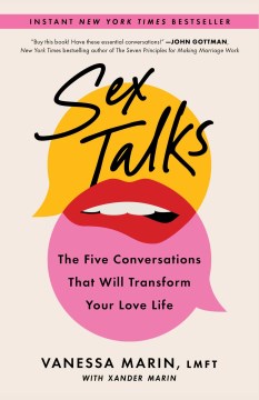 Sex talks : the 5 conversations that will transform your love life / Vanessa Marin with Xander Marin