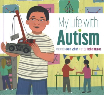 My life with autism / written by Mari Schuh   art by Isabel Muz