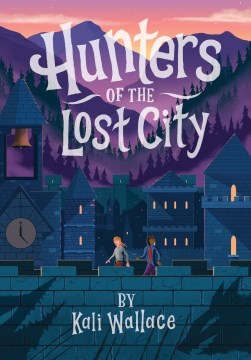Hunters of the lost city / by Kali Wallace