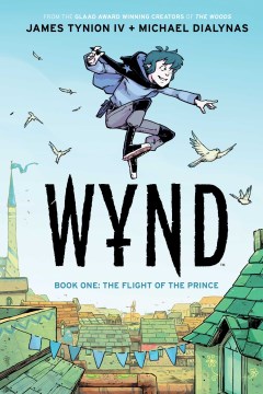 Wynd. Book one, The flight of the prince / written by James Tynion IV ; illustrated by Michael Dialynas ; lettered by Aditya Bidikar.