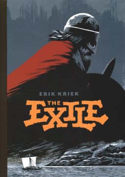 The exile / [written and drawn by Erik Kriek   English language adaptation by Erik Kriek and Sean Michael Robinson   English lettering, Sean Michael Robinson, Graham Millar, and Frits Jonker]