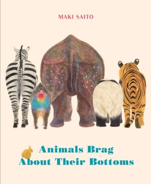 Animals brag about their bottoms / Maki Saito, translated by Brian Bergstrom