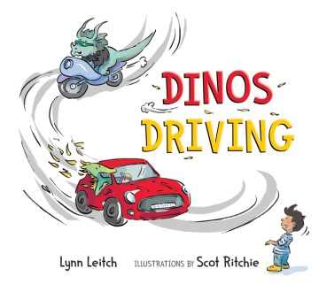 Dinos driving / Lynn Leitch   illustrations by Scot Ritchie