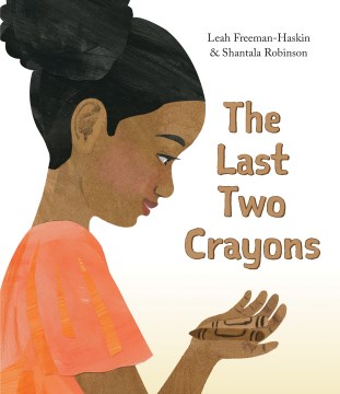 The last two crayons / story by Leah Freeman-Haskin   pictures by Shantala Robinson