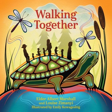 Walking together / Elder Albert Marshall and Louise Zimanyi   illustrated by Emily Kewageshig