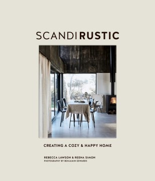 #1: Scandi rustic : creating a cozy & happy home / Rebecca Lawson & Reena Simon