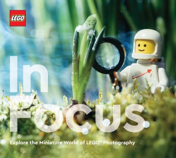 LEGO in focus : explore the miniature world of LEGO photography