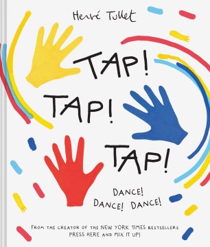 Tap! tap! tap! : dance! dance! dance! / Herve Tullet