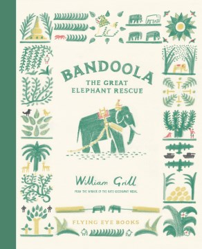 Bandoola : the great elephant rescue / William Grill