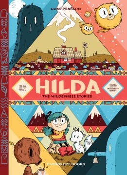 Hilda : the wilderness stories : Hilda and the Troll, Hilda and the Midnight Giant / Luke Pearson.