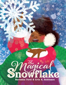 The magical snowflake / Bernette Ford & Erin K. Robinson