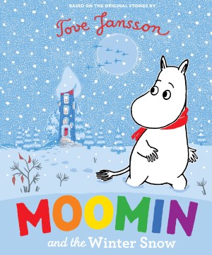 Moomin and the winter snow / based on the original stories by Tove Jansson