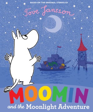 Moomin and the moonlight adventure / based on the original stories by Tove Jansson