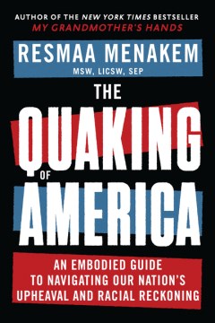 The quaking of America : an embodied guide to navigating our nation