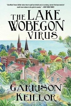 The Lake Wobegon virus / Garrison Keillor.
