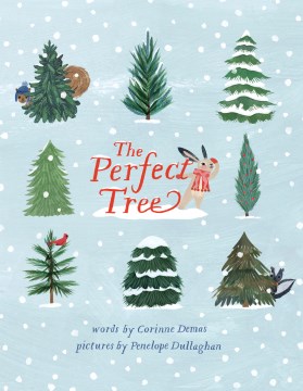 The perfect tree / words by Corinne Demas   pictures by Penelope Dullaghan