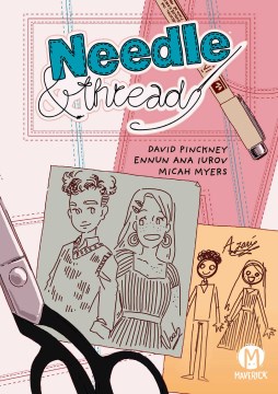 Needle & thread / David Pinckney, writer ; Ennun Ana Iurov, artist ; Micah Myers, letterer ; Chris Sanchez, editor ; Diana Bermúdez, book designer.
