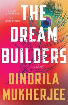The dream builders : a novel / Oindrila Mukherjee.