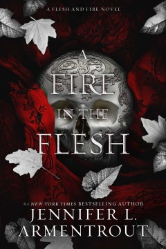 A fire in the flesh / Jennifer L. Armentrout