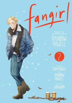 Fangirl. 2 / based on the bestselling novel by Rainbow Rowell   adapted by Sam Maggs   illustrated by Gabi Nam   [lettering, Erika Terriquez]