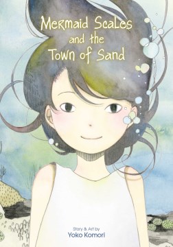 Mermaid scales and the town of sand / story & art by Yoko Komori   translation/JN Productions   English adaptation/Annette Roman   touch-up art & lettering/Susan Daigle-Leach