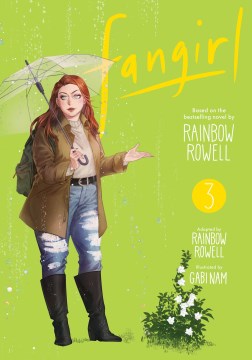 Fangirl. 3 / based on the bestselling novel by Rainbow Rowell   adapted by Rainbow Rowell   illustrated by Gabi Nam   lettering, Erika Terriquez
