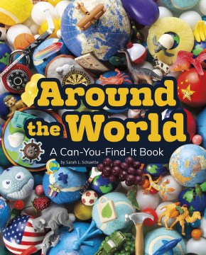 Around the world : a can-you-find-it book / by Sarah L. Schuette   photos by Karon Dubke.