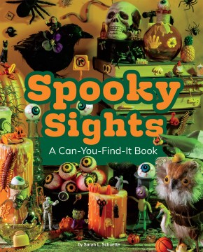 Spooky sights : a can-you-find-it book / by Sarah L. Schuette.