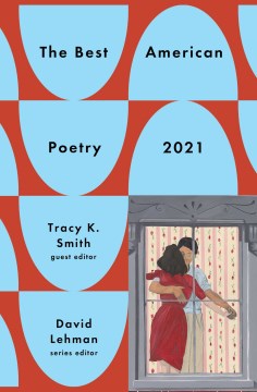 The best American poetry, 2021 / Tracy K. Smith, editor   David Lehman, series editor.