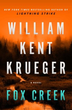 Fox Creek : a novel / William Kent Krueger.