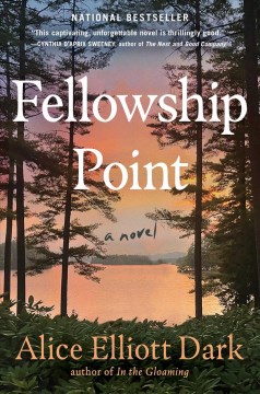 #7: Fellowship Point : a novel / Alice Elliott Dark.