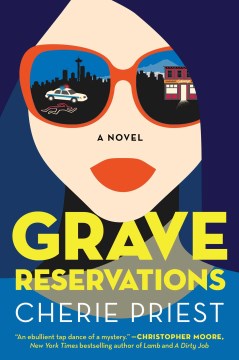 Grave reservations : a novel / Cherie Priest.