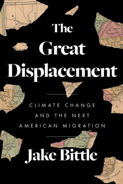 The great displacement : climate change and the next American migration / Jake Bittle