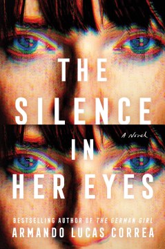 The silence in her eyes / Armando Lucas Correa   translated by Nick Caistor and Faye Williams, additional translation by Cecilia Molinari