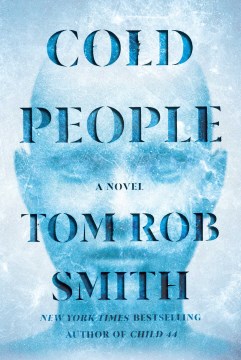 Cold people : a novel/ Tom Rob Smith