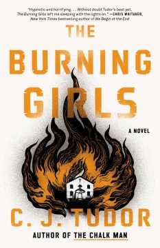 The burning girls : a novel / C. J. Tudor
