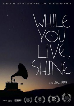 While you live, shine / IndiePix Films presents a Screenworks production ; produced and directed by Paul Duane.