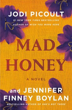 Mad honey : a novel / Jodi Picoult and Jennifer Finney Boylan.